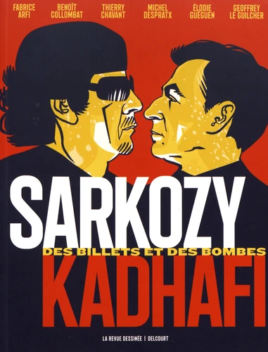 Fabrice Arfi, Benoît Collombat, Thierry Chavant, Michel Despratx: Sarkozy-Kadhafi (Paperback, français language, 2019, Coédition Delcourt/La Revue dessinée)