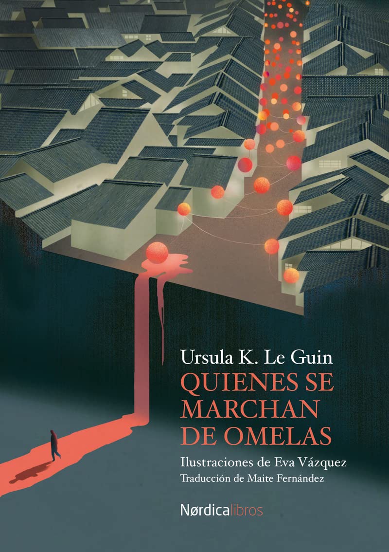 Ursula K. Le Guin, Eva Vázquez, Maite Fernández, Maite Fernández, Maite Fernández: Quienes se marchan de Omelas (Hardcover, Español language, Nórdica Libros)