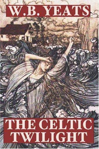 William Butler Yeats: The Celtic Twilight (Paperback, Wildside Press)