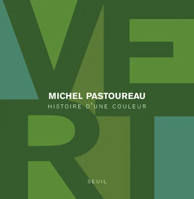 Michel Pastoureau: Vert (French language, 2013, Seuil)