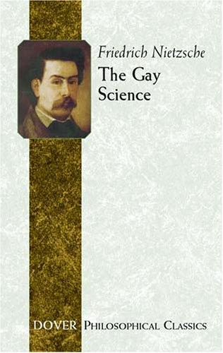 Friedrich Nietzsche: The Gay Science (Philosophical Classics) (Paperback, 2006, Dover Publications)