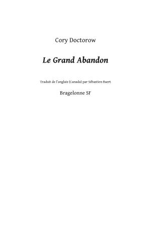 Cory Doctorow: Le Grand Abandon (French language, Bragelonne)