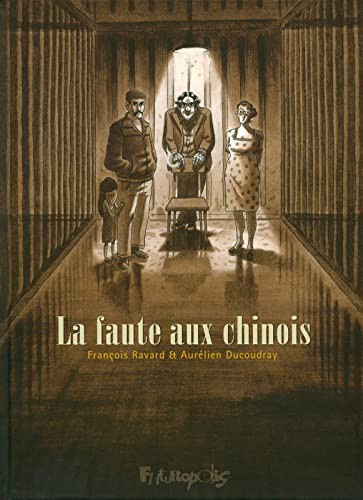 Aurélien Ducoudray, François Ravard: La faute aux Chinois (Hardcover, FUTUROPOLIS)
