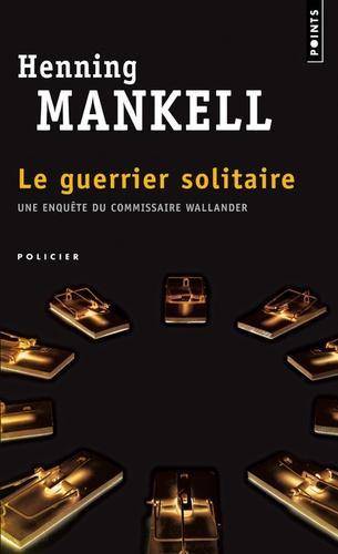 Henning Mankell: Le guerrier solitaire (Paperback, French language, 2004, Seuil)