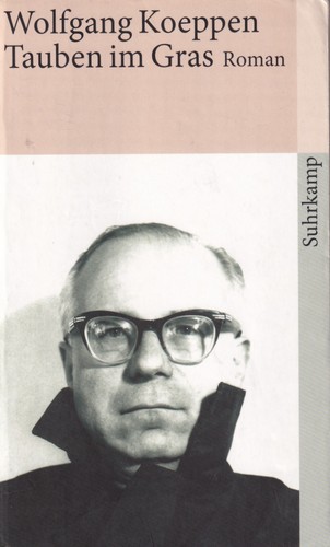 Wolfgang Koeppen: Tauben im Gras (German language, 2013, Suhrkamp, Suhrkamp Verlag)