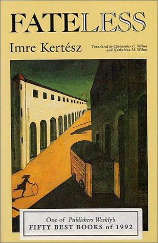 Imre Kertész: Fateless (1992, Northwestern University Press)