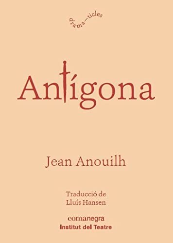 Jean Anouilh, Maria Moreno: Antígona (Paperback, Editorial Comanegra S.L., COMANEGRA)