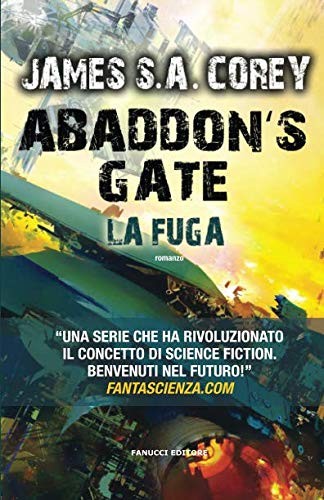 James S.A. Corey: Abaddon's Gate. La fuga (Paperback, Italian language, 2016, Fanucci, Fanucci Editore)