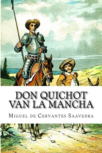 Miguel de Cervantes Saavedra, J. J. A. Goeverneur: Don Quichot van La Mancha (Paperback, CreateSpace Independent Publishing Platform)