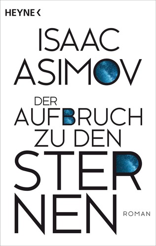 Isaac Asimov: Der Aufbruch zu den Sternen (Paperback, German language, 2022, Heyne)