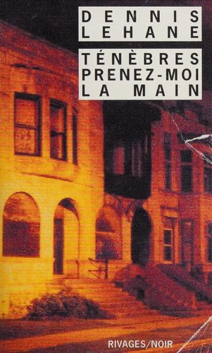 Dennis Lehane, Isabelle Maillet: Ténèbres, prenez-moi la main (Paperback, French language, 2003, Rivages)