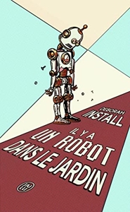 Deborah Install: Il y a un robot dans le jardin (Paperback, Français language, 2020, J'AI LU)