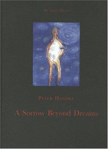 Peter Handke: A Sorrow Beyond Dreams (Paperback, Pushkin Press)