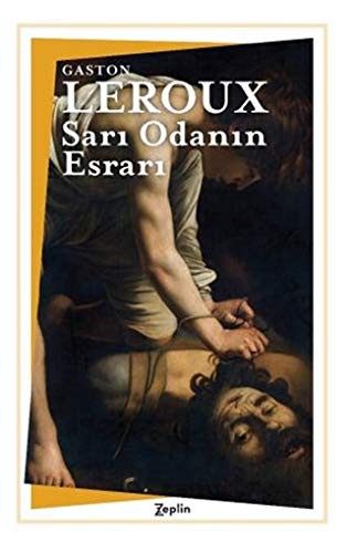 Gaston Leroux: Sari Odanin Esrari (Paperback, Zeplin Kitap)