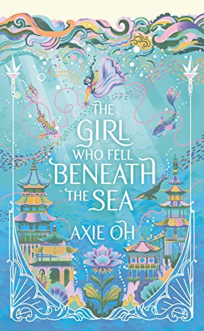 Axie Oh: The Girl Who Fell Beneath the Sea (Hardcover, Hodder & Stoughton)