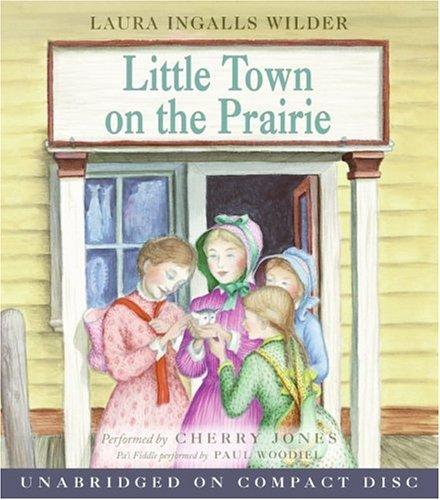 Laura Ingalls Wilder: Little Town on the Prairie CD (AudiobookFormat, 2005, HarperChildrensAudio)