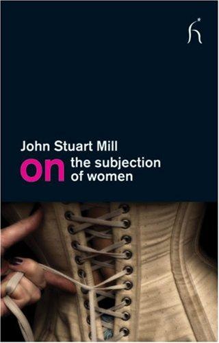 John Stuart Mill: On the Subjection of Women (Paperback, Hesperus Press, Hesperus)