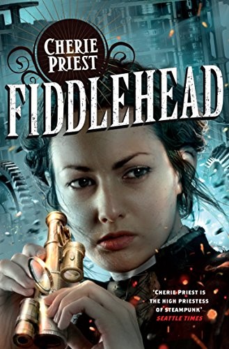 Cherie Priest: Fiddlehead (Paperback, Tor)