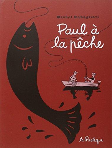 Michel Rabagliati: Paul à la pêche (Hardcover, French language, 2007, La Pastèque)