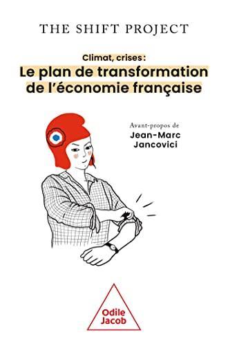 The Shift Project: Climat, crises : le plan de transformation de l'économie française (Paperback, French language, 2022, Odile Jacob)