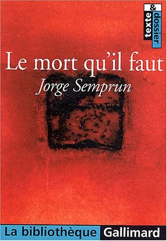 Jorge Semprún: Le mort qu'il faut (French language, 2003, Gallimard, GALLIMARD)