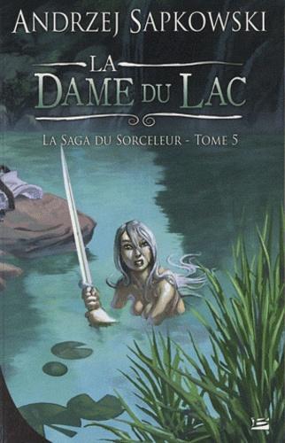 Andrzej Sapkowski: La Dame du lac (French language, 2011, Bragelonne)