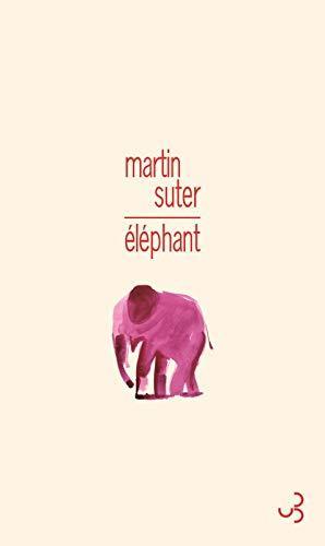 Martin Suter: Éléphant (French language, 2017)