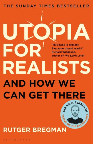 Rudger Bregman: Utopia for Realists (Paperback, 2018, Bloomsbury Publishing Plc)