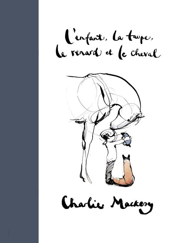 Charlie Mackesy: L'enfant, la taupe, le renard et le cheval (French language, 2020, Les Arènes)