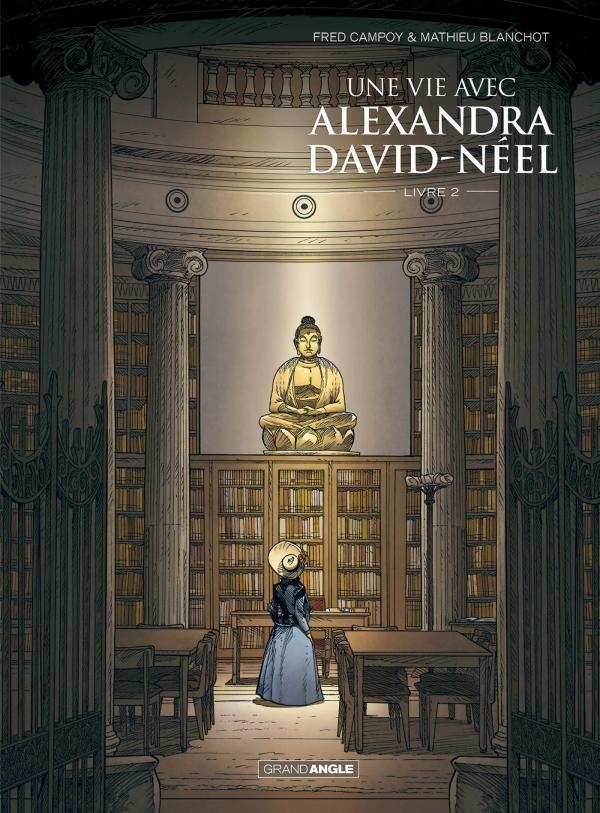 Mathieu Blanchot, Frédéric Campoy: Une vie avec Alexandra David-Néel (Hardcover, French language, 2017, Grand angle)