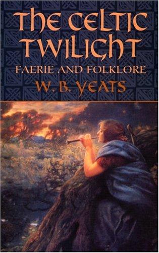 William Butler Yeats: The Celtic twilight (2004, Dover Publications)