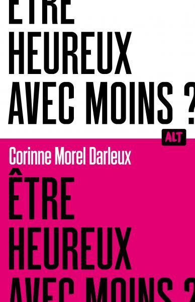 Corinne Morel Darleux: Être heureux avec moins (French language, 2023, La Martinière Groupe)