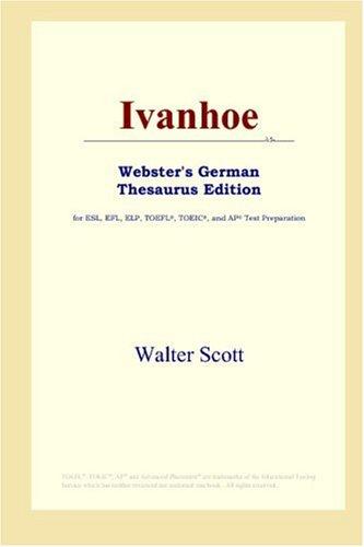 Sir Walter Scott: Ivanhoe (Webster's German Thesaurus Edition) (Paperback, ICON Group International, Inc.)