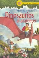 Mary Pope Osborne: Dinosaurios Al Atardecer / Dinosaurs Before Dark (La Casa Del Libro / the House of Book) (Paperback, Spanish language, Atlantida)