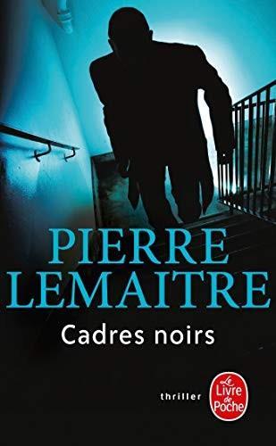 Pierre Lemaitre: Cadres noirs (French language, 2011)