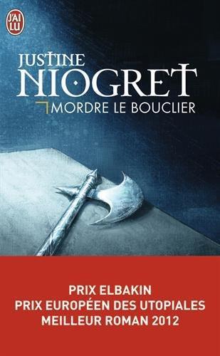 Justine Niogret: Mordre le bouclier (French language, 2013)