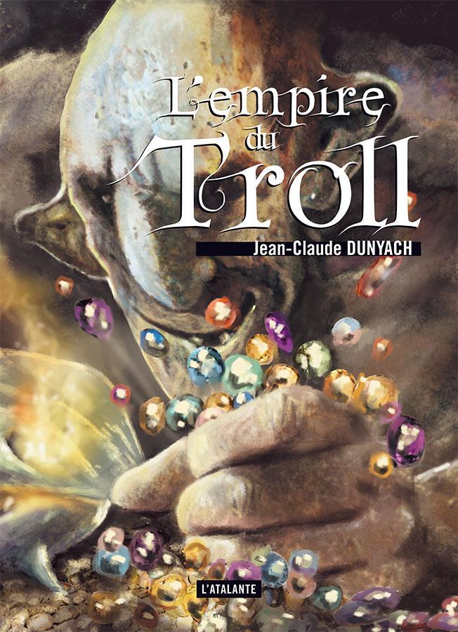 Jean-Claude Dunyach: L'Empire du troll (French language, 2021, L'Atalante)
