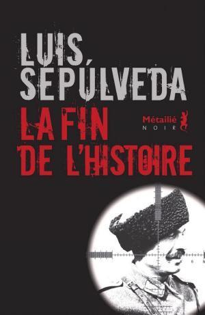 Luis Sepúlveda: La fin de l'histoire (EBook, French language, 2020, Métailié)