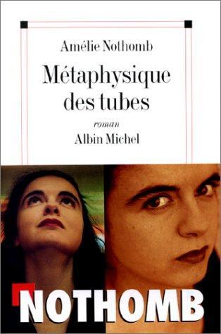 Amélie Nothomb: Metaphysique des tubes (French language, 2000)