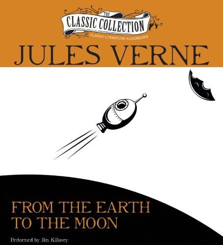 Jules Verne: From The Earth to the Moon (AudiobookFormat, The Classic Collection)