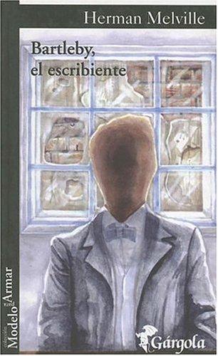 Herman Melville: Bartleby, El Escribiente (Coleccion Modelo Para Armar) (Paperback, Spanish language, Gargola)