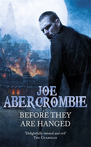 Joe Abercrombie: Before They Are Hanged : The First Law (Paperback, Gollancz, Orion Publishing Group, Limited)