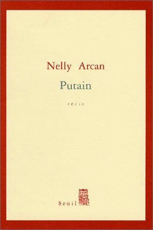 Nelly Arcan: Putain (Paperback, French language, 2001, Seuil)