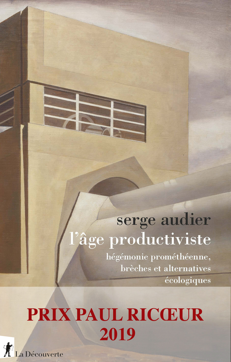 Serge Audier: L'âge productiviste (French language, 2019, La Découverte)