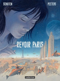 François Schuiten, Benoît Peeters, Schuiten Et Peeters: Revoir Paris (Hardcover, 2014, CASTERMAN)