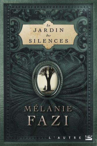 Mélanie Fazi: Le jardin des silences (French language)