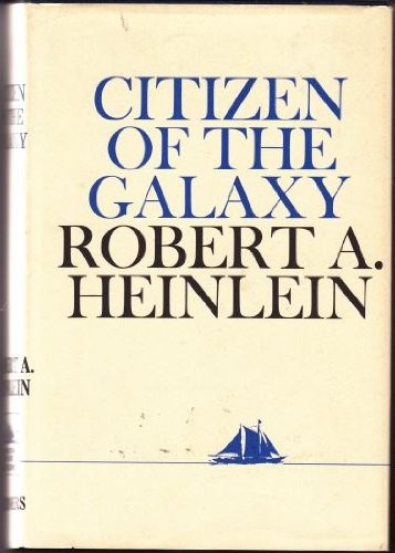 Robert A. Heinlein: Citizen of the Galaxy (Scribner)