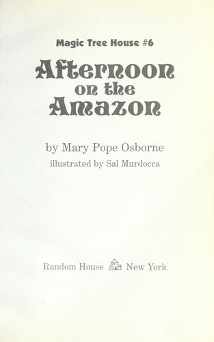 Mary Pope Osborne: Afternoon on the Amazon (2006, Random House, Fitzgerald Books)