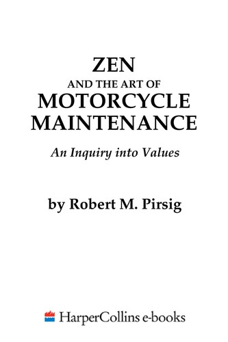 Robert M. Pirsig, Roberty M. Pirsig, Robert Pirsig: Zen and the art of motorcycle maintenance (2005)