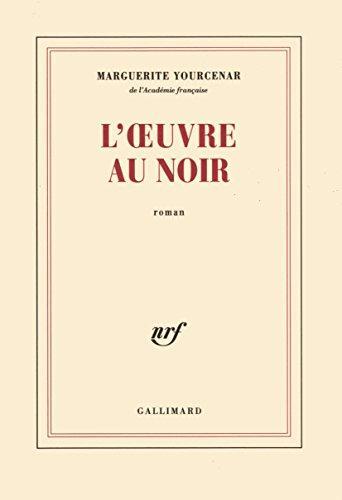 Marguerite Yourcenar: L'Oeuvre au noir (French language, 1968, Éditions Gallimard)